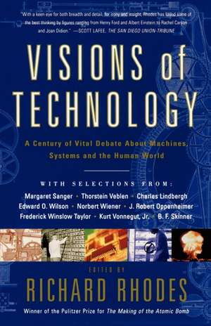 Visions Of Technology: A Century Of Vital Debate About Machines Systems And The Human World de Richard Rhodes