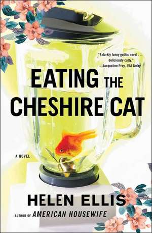 Eating the Cheshire Cat de Helen Ellis