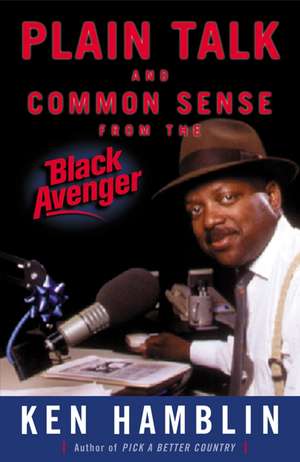 Plain Talk and Common Sense From the Black Avenger de Ken Hamblin