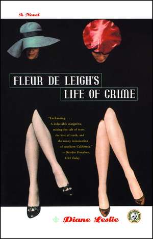 Fleur De Leigh's Life of Crime: A Novel de Diane Leslie