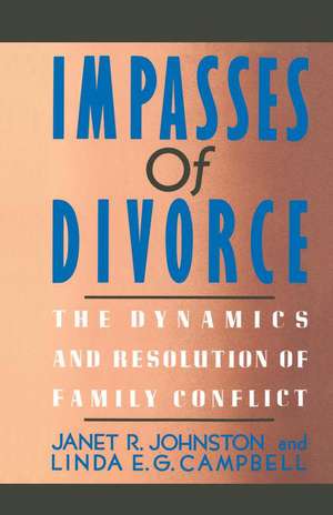 Impasses Of Divorce: The Dynamics and Resolution of Family Conflict de Janet R. Johnston