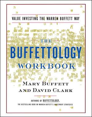 The Buffettology Workbook: The Proven Techniques for Investing Successfully in Changing Markets That Have Made Warren Buffett the World's Most Famous Investor de Mary Buffett