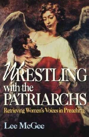 Wrestling with the Patriarchs de Lee McGee