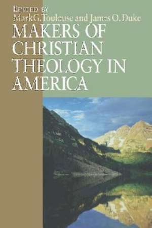 Makers of Christian Theology in America de James O. Duke