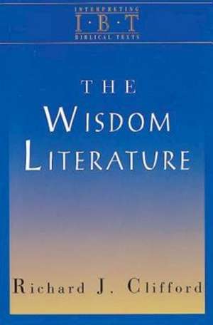 The Wisdom Literature de Richard J. Clifford