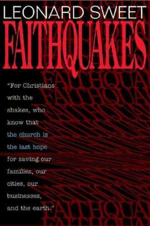 Faithquakes de Leonard Sweet