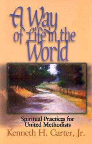 A Way of Life in the World de Kenneth H. Jr. Carter