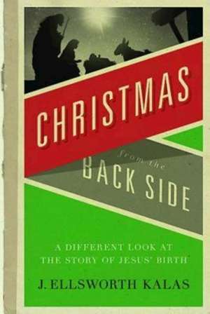 Christmas from the Back Side de J. Ellsworth Kalas