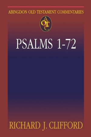 Abingdon Old Testament Commentaries: Psalms 1-72 de Richard J. Clifford