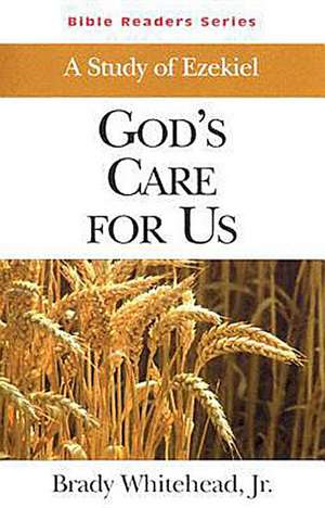 God's Care for Us Student: A Study of Ezekiel de Brady B. Jr. Whitehead