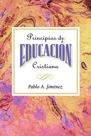 Principios de Educacion Cristiana de Pablo A. Jimenez