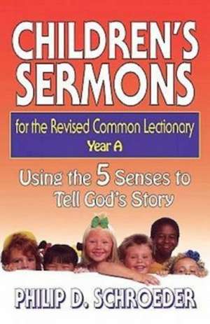 Children's Sermons for the Revised Common Lectionary Year a de Philip D. Schroeder