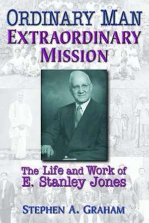 Ordinary Man, Extraordinary Mission de Stephen A. Graham