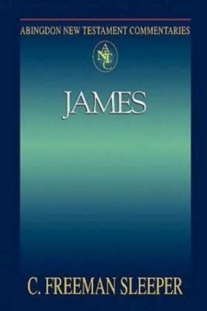 Abingdon New Testament Commentaries: James de Charles Freeman Sleeper