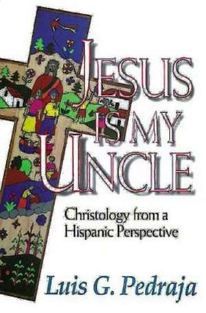 Jesus Is My Uncle de Luis G. Pedraja