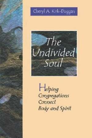 The Undivided Soul de Cheryl A. Kirk-Duggan