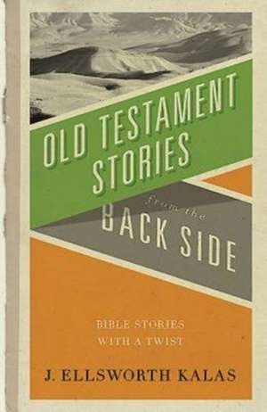 Old Testament Stories from the Back Side de J. Ellsworth Kalas