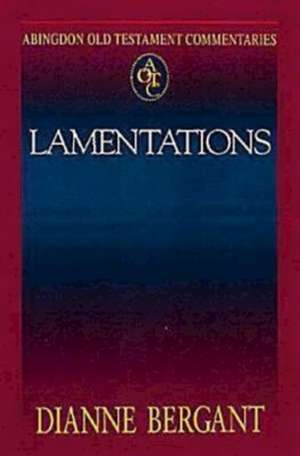 Abingdon Old Testament Commentaries: Lamentations de Osa Bergant, Dianne