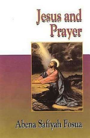 Jesus Collection - Jesus and Prayer de Abena Safiyah Fosua