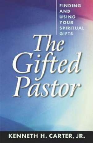 The Gifted Pastor de Kenneth H. Jr. Carter