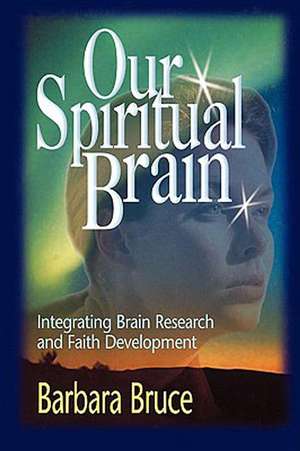 Our Spiritual Brain de Barbara Bruce