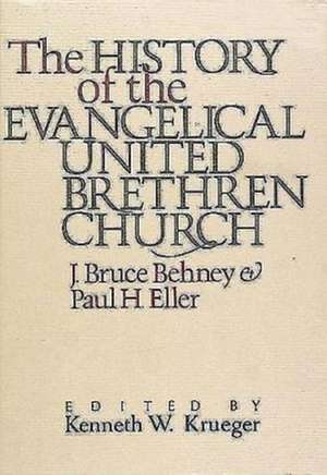 The History of the Evangelical United Brethren Church de J. Bruce Behney