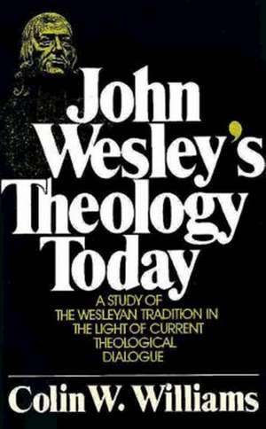 John Wesley's Theology Today de Colin W. Williams