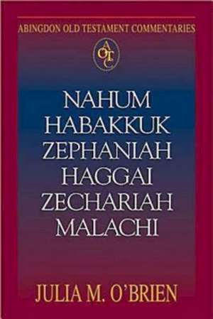 Nahum, Habakkuk, Zephaniah, Haggai, Zechariah, Malachi de Julia M. O'Brien