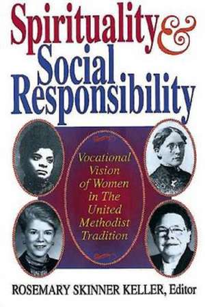 Spirituality and Social Responsibility de Rosemary Skinner Keller