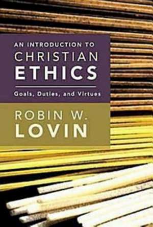 An Introduction to Christian Ethics de Robin W. Lovin