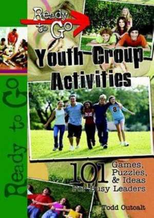 Ready to Go Youth Group Activities de Todd Outcalt