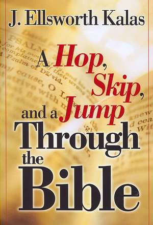 A Hop, Skip, and a Jump Through the Bible de J. Ellsworth Kalas