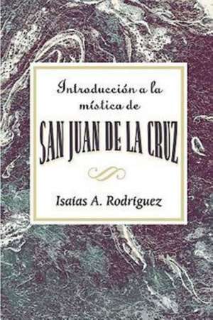 Introduccion a la Mistica de San Juan de La Cruz Aeth de Isaias A. Rodriguez