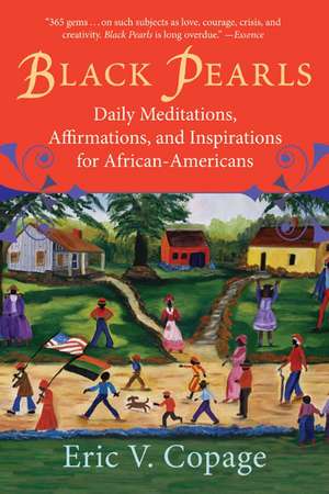 Black Pearls: Daily Meditations, Affirmations, and Inspirations for African-Americans de Eric V Copage