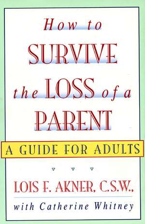 How to Survive the Loss of a Parent de Lois F Akner