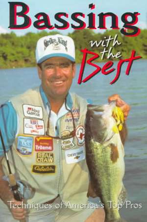 Bassing with the Best: Techniques of America's Top Pros de Gary White