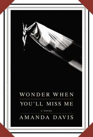 Wonder When You'll Miss Me de Amanda Davis