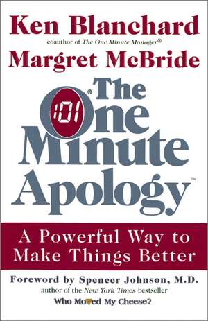 The One Minute Apology: A Powerful Way to Make Things Better de Ken Blanchard