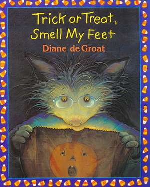 Trick or Treat, Smell My Feet de Diane deGroat