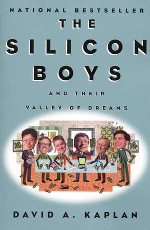 The Silicon Boys: And Their Valley of Dreams de David A Kaplan