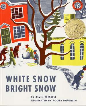 White Snow, Bright Snow: A Caldecott Award Winner de Alvin Tresselt