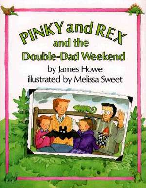 Pinky and Rex and the Double-Dad Weekend de James Howe