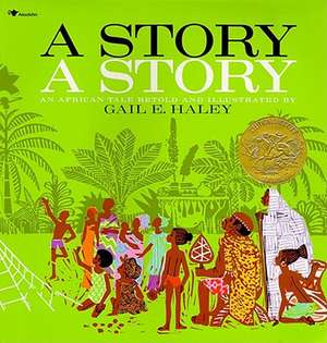 A Story A Story: An African Tale de Gail E. Haley