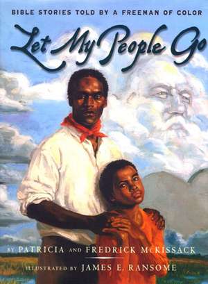 Let My People Go: Bible Stories Told by a Freeman of Color de Patricia C. McKissack