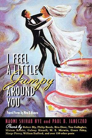 I Feel a Little Jumpy Around You: A Book of Her Poems & His Poems Collected in Pairs de Naomi Shihab Nye