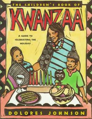 The Children's Book of Kwanzaa: A Guide to Celebrating the Holiday de Dolores Johnson