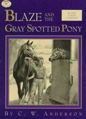 Blaze and the Gray Spotted Pony de C. W. Anderson