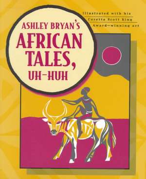 Ashley Bryan's African Tales, Uh-Huh de Ashley Bryan