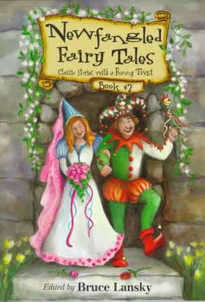 Newfangled Fairy Tales, Book #2 de Bruce Lansky