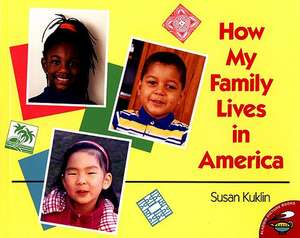 How My Family Lives in America de Susan Kuklin